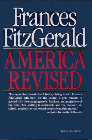 America Revised: History Schoolbooks in the Twentieth Century by Frances FitzGerald