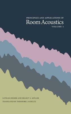 Principles and Applications of Room Acoustics, Volume 1 by Helmut A. Muller, Lothar Cremer