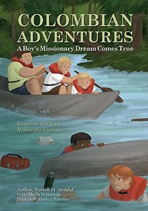 Colombian Adventures: A Boy's Missionary Dream Comes True (Illustrated) by Monica Bruenjes, Russell M. Stendal, Sheila Wilkinson