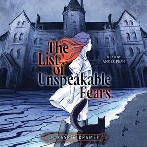 The List of Unspeakable Fears by J. Kasper Kramer