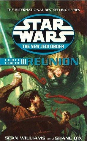 Star Wars: The New Jedi Order - Force Heretic III Reunion by Sean Williams, Sean Williams, Shane Dix