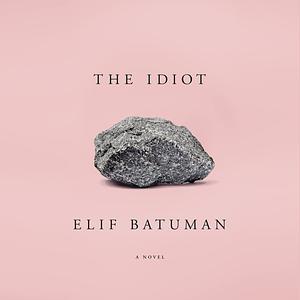 The Idiot by Elif Batuman