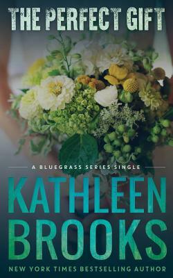 The Perfect Gift: Bluegrass Single #3 by Kathleen Brooks