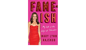 FAME-ISH: My Life at the Edge of Stardom by Mary Lynn Rajskub