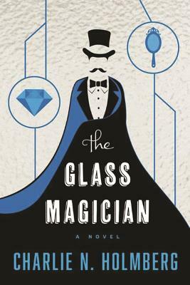 The Glass Magician by Charlie N. Holmberg