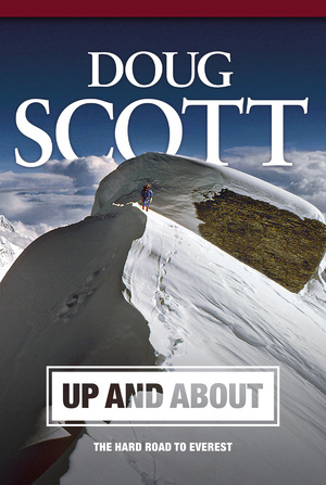 Up and About: The Hard Road to Everest by Doug K. Scott