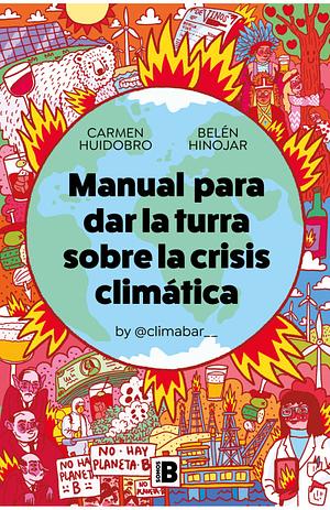 Manual para dar la turra sobre la crisis climática by Belen Hinojar, Carmen Huidobro