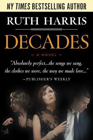DECADES (Park Avenue Series, Book #1): 20th Century Historical Women's Fiction by Ruth Harris, Ruth Harris