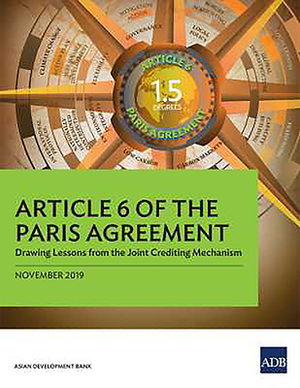 Article 6 of the Paris Agreement: Drawing Lessons from the Joint Crediting Mechanism by Asian Development Bank