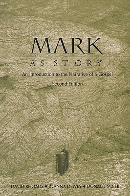 Mark as Story: An Introduction to the Narrative of a Gospel by Donald M. Michie, David M. Rhoads, Joanna Dewey