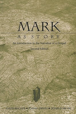 Mark as Story: An Introduction to the Narrative of a Gospel by Joanna Dewey, David M. Rhoads, Donald M. Michie