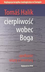 Cierpliwosc wobec Boga. Spotkanie wiary z niewiara by Tomáš Halík