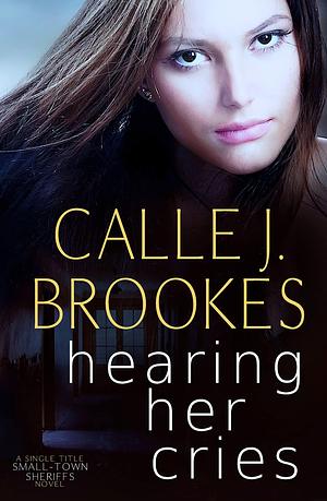 Hearing her Cries by Calle J. Brookes, Calle J. Brookes