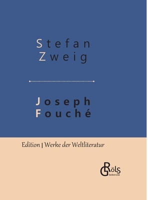 Joseph Fouché: Bildnis eines politischen Menschen - Gebundene Ausgabe by Stefan Zweig