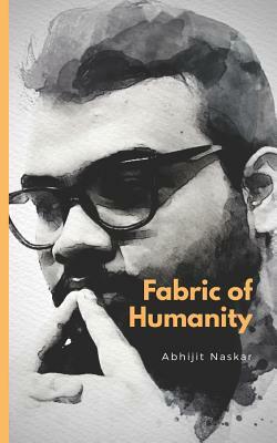 Fabric of Humanity by Abhijit Naskar