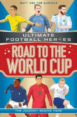 Road to the World Cup by Tom Oldfield, Matt Oldfield