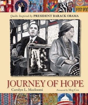 Journey of Hope: Quilts Inspired by President Barack Obama by Carolyn L. Mazloomi, Meg Cox