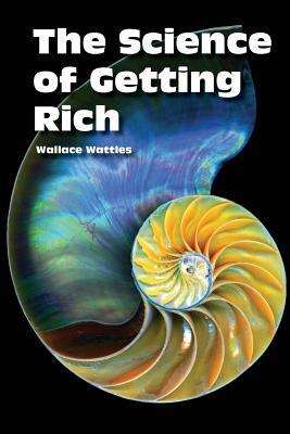 The Science of Getting Rich by Wallace D. Wattles