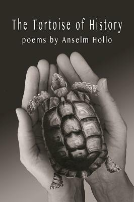 The Tortoise of History by Anselm Hollo