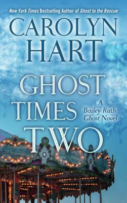 Ghost Times Two by Carolyn G. Hart