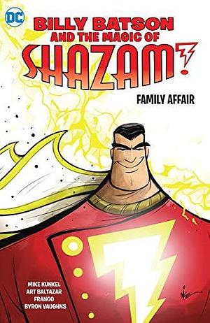 Billy Batson & the Magic of Shazam!: Family Affair by Mike Kunkel, Mike Kunkel, Franco, Art Baltazar