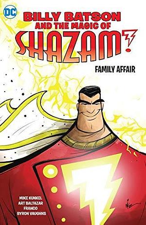 Billy Batson & the Magic of Shazam!: Family Affair by Franco, Mike Kunkel, Mike Kunkel, Art Baltazar