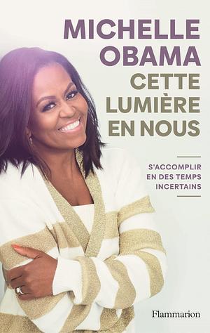 Cette lumière en nous. S'accomplir en des temps incertains by Michelle Obama, Michelle Obama