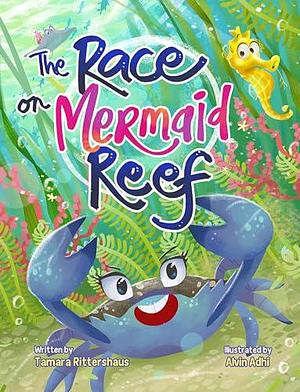 The Race on Mermaid Reef: A Growth-Mindset Picture Book about Working Smarter, Not Harder by Tamara Rittershaus, Alvin Adhi