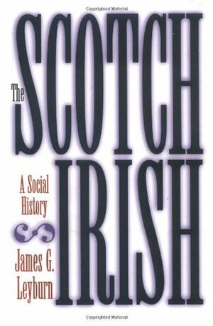 The Scotch-Irish: A Social History by James Graham Leyburn