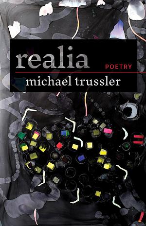 Realia by Michael Trussler