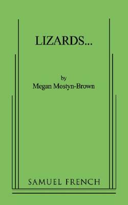 Lizards... by Megan Mostyn-Brown