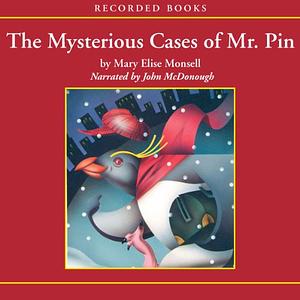The Mysterious Cases of Mr. Pin by Mary Elise Monsell