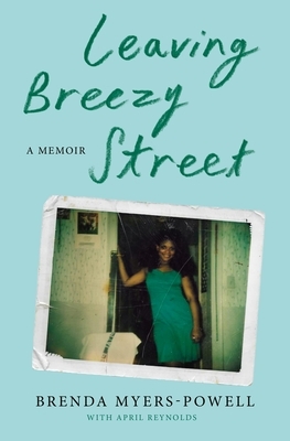 Leaving Breezy Street: A Memoir by April Reynolds, Brenda Myers-Powell