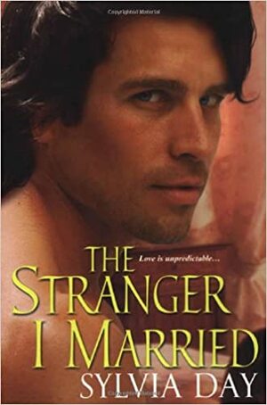 The Stranger I Married by Sylvia Day