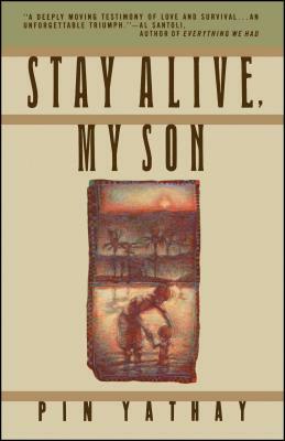 Stay Alive, My Son by Pin Yathay, John Man