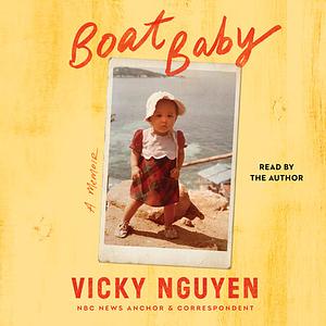 Boat Baby: A Memoir by Vicky Nguyen