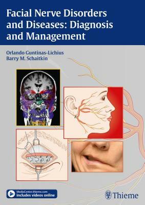 Facial Nerve Disorders and Diseases: Diagnosis and Management by Orlando Guntinas-Lichius, Barry Schaitkin