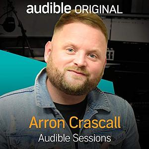 Arron Crascall: Audible Sessions by Holly Newson