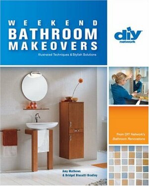 Weekend Bathroom Makeovers by Bridget Biscotti Bradley, Amy Matthews