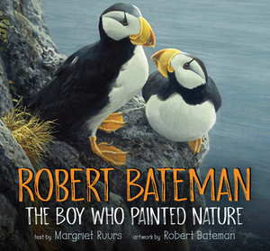 Robert Bateman: The Boy Who Painted Nature by Margriet Ruurs, Robert Bateman