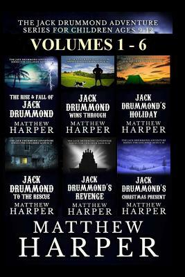 The Jack Drummond Adventure Series: (Volumes 1, 2, 3, 4, 5 & 6): Kids Books Ages 9-12 by Matthew Harper