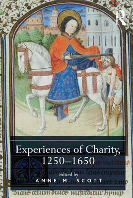 Experiences of Charity, 1250-1650 by Anne M. Scott
