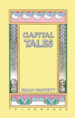 Capital Tales by Brian Fawcett