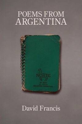 Poems from Argentina by David Francis