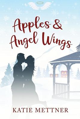Apples and Angel Wings by Katie Mettner