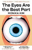 The Eyes Are the Best Part: The Sunday Times Bestselling 'good for Her' K-Thriller by Monika Kim