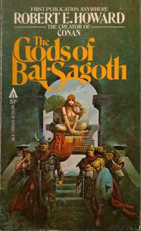 The Gods of Bal-Sagoth by Robert E. Howard, Andrew J. Offutt, Glenn Lord