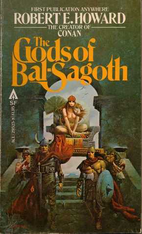 The Gods of Bal-Sagoth by Robert E. Howard, Glenn Lord, Andrew J. Offutt