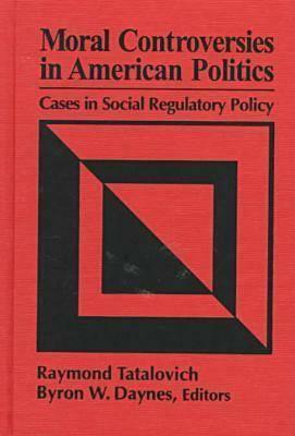 Moral Controversies in American Politics by Byron W. Daynes, Raymond Tatalovich