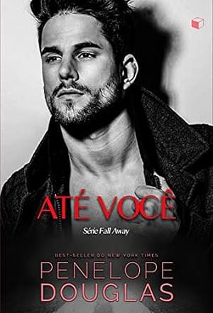 Até Você by Penelope Douglas